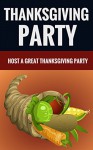 Thanksgiving Party - Host A Great Thanksgiving Party - Janet Wright