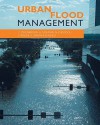 Urban Flood Management - Chris Zevenbergen, N. Evelpidou, Stephen Garvin, Richard Ashley, Adrian Cashman, Erik Pasche