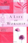 A Life of Worship (Women of Faith Study Guide Series) - Thomas Nelson Publishers