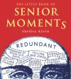 The Little Book of Senior Moments - Shelley Klein