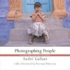 Photographing People: At Home and Around the World - Andre Gallant