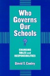 Who Governs Our Schools?: Changing Roles and Responsibilities - David T. Conley