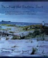 Painting the Eastern Shore: A Guide to Chesapeake and Delaware Places and How to Capture Them in Watercolors - James Drake Iams