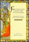 Fifteenth-Century Attitudes: Perceptions of Society in Late Medieval England - Rosemary Horrox