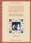 L'Antichita Aggredita: Memoria del Passato E Poesia del Nazionalismo. Con Una Introduzione Di Angelo Ventura - Lorenzo Braccesi