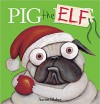 Pig the Elf (Pig the Pug) - Aaron Blabey