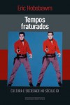 Tempos fraturados - Eric J. Hobsbawm, Berilo Vargas