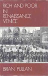 Rich & Poor Renaissance Venice - Brian S. Pullan