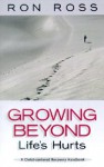 Growing Beyond Life's Hurts: A Christ-Centered Recovery Workbook - Ron Ross