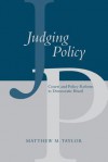 Judging Policy: Courts and Policy Reform in Democratic Brazil - Matthew Taylor