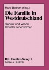 Die Familie in Westdeutschland : Stabilität und Wandel familialer Lebensformen - Hans Bertram