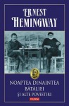 Noaptea dinaintea bataliei si alte povestiri - Ernest Hemingway