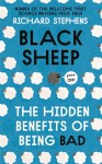 Black Sheep: The Hidden Benefits of Being Bad - Richard Stephens