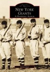 New York Giants, 1883-1957 (Images of America Series) - Richard Bak