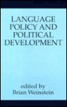 Language Policy and Political Development - Brian Weinstein