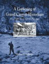 A Gathering of Grand Canyon Historians: Ideas, Arguments And First-person Accounts, Proceedings of the Inaugural Grand Canyon History Symposium, January 2002 (Monograph (Grand Canyon Association)) - Michael F. Anderson