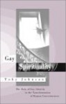 Gay Spirituality: The Role of Gay Identity in the Transformation of Human Consciousness - Toby Johnson