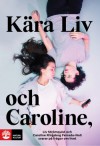 Kära Liv och Caroline - Caroline Ringskog Ferrada-Noli, Liv Strömquist