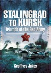 Stalingrad to Kursk: Triumph of the Red Army - Geoffrey Jukes