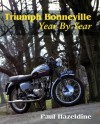 Triumph Bonneville Year By Year - Paul Hazeldine, John Eastwood