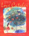 Love Catcher: Inviting Love into Your Life - Kathy Eldon, Amy Eldon, Ben Goss