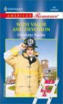 With Valor And Devotion (Men Of Station Six) (Harlequin American Romance, No. 890) - Charlotte Maclay