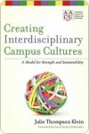 Creating Interdisciplinary Campus Cultures: A Model for Strength and Sustainability - Julie Klein, Carol Schneider