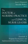 The Doctor of Nursing Practice and Clinical Nurse Leader: Essentials of Program Development and Implementation for Clinical Practice - Joyce J. Fitzpatrick, Meredith Kazer, A/gnp-bc Aprn PhD Meredith Kazer