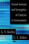 Fractal Analysis and Synergetics of Catalysis in Nanosystems - G.V. Kozlov, Gennadii Efremovich Zaikov