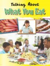 Talking about What You Eat - Hazel Edwards, Goldie Alexander