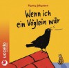 Wenn ich ein Vöglein wär: Hörbuch mit Musik - Hanna Johansen