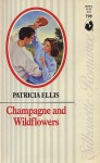 Champagne And Wildflowers (Silhouette Romance) - Patricia Ellis