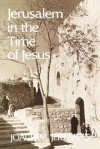 Jerusalem In The Time Of Jesus - Joachim Jeremias