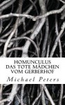 Homunculus: Das Tote Maedchen Vom Gerberhof - Michael Peters