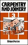 Carpentry and Joinery Volume 3 - Brian Porter