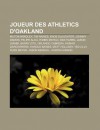 Joueur Des Athletics D'Oakland: Milton Bradley, Tim Raines, Enos Slaughter, Johnny Damon, Felipe Alou, Hideki Matsui, Dan Haren, Jason Giambi - Source Wikipedia