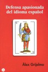 Defensa Apasionada del Idioma Español - Alex Grijelmo