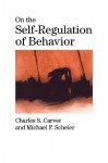 On the Self-Regulation of Behavior - Charles S. Carver, Michael F. Scheier