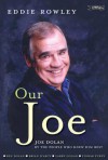 Our Joe: Joe Dolan by the People Who Knew Him Best - Eddie Rowley