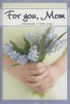 For You, Mom: ...Because I Love You - Christian Art Gifts