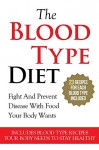 The Blood Type Diet: 23 Recipes For Each Blood Type - Fight And Prevent Disease With Food Your Body Wants (Includes Blood Type Recipes Your Body Needs ... Type A, Blood Type B, Blood Type AB Book 1) - A.J. Parker