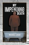 My Impending Death - Michael Laser