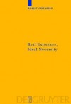 Real Existence, Ideal Necessity: Kant's Compromise, and the Modalities Without the Compromise - Robert Greenberg