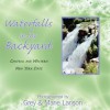 Waterfalls in My Backyard: Central and Western New York State - Grey, Marie Larison