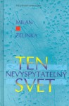 Ten nevyspytateľný svet - Milan Zelinka