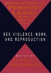 Applications Of Feminist Legal Theory - D. Kelly Weisberg