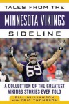 Tales from the Minnesota Vikings Sideline: A Collection of the Greatest Vikings Stories Ever Told - Bill Williamson