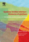 Système familial intérieur : blessures et guérison (French Edition) - Richard C. Schwartz, Le Doze, François