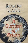 A Question of Return - Robert Carr