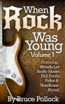 WHEN ROCK WAS YOUNG, VOLUME ONE - Bruce Pollock